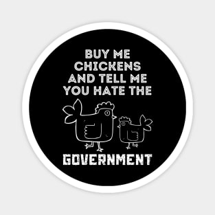 Buy Me Chickens And Tell Me You Hate The Government Magnet